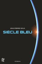 Couverture du livre « Siècle bleu » de Jean-Pierre Goux aux éditions Hugo Roman