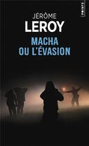 Couverture du livre « Macha ou l'évasion » de Jerome Leroy aux éditions Points