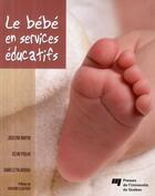 Couverture du livre « Le bébé en services éducatifs » de  aux éditions Pu De Quebec