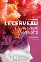 Couverture du livre « Le cerveau, l'univers dans votre tête : Ce que nous ne savons toujours pas sur le cerveau » de David Fortin aux éditions Pu De Quebec