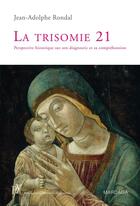 Couverture du livre « Trisomie 21 ; perspective historique sur son diagnostic et sa compréhension » de Rondal J. aux éditions Mardaga