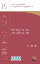 Couverture du livre « Politiques de crise, crises du politique » de Geoffroy Matagne et Virginie Van Ingelg aux éditions Academia