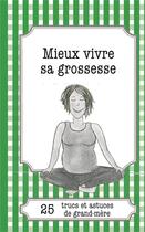 Couverture du livre « Mieux vivre sa grossesse : 25 trucs et astuces de grand-mère » de Eve-Amandine Leloup aux éditions Books On Demand