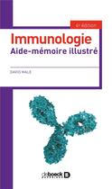 Couverture du livre « Immunologie ; aide mémoire illustré (4e édition) » de David Male aux éditions De Boeck Superieur