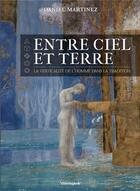 Couverture du livre « Entre Ciel et Terre : La verticalité de l'homme dans la Tradition » de Daniel Martinez aux éditions Cosmogone