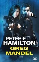 Couverture du livre « Greg Mandel Tome 3 : nano » de Peter F. Hamilton aux éditions Bragelonne