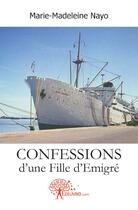 Couverture du livre « Confessions d'une fille émigré » de Marie-Madeleine Nayo aux éditions Edilivre