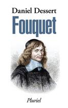 Couverture du livre « Fouquet » de Daniel Dessert aux éditions Pluriel