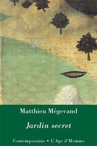 Couverture du livre « Jardin Secret » de Matthieu Megevand aux éditions L'age D'homme