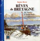 Couverture du livre « Rêves de Bretagne ; de Pornic à Saint-Malo » de Patrice Hyver aux éditions Equinoxe