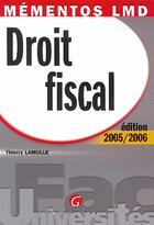 Couverture du livre « Droit fiscal 2005-2006 (6e édition) » de Thierry Lamulle aux éditions Gualino