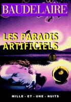 Couverture du livre « Les paradis artificiels » de Charles Baudelaire aux éditions Mille Et Une Nuits