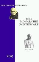 Couverture du livre « De la monarchie pontificale » de Prosper Gueranger aux éditions Saint-remi