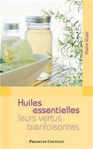 Couverture du livre « Huiles essentielles ; leurs vertus bienfaisantes » de Vican-P aux éditions Presses Du Chatelet