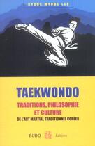 Couverture du livre « Taekwondo : traditions, philosophie et culture - de l'art martial traditionnel coreen » de Lee Kyong Myong aux éditions Budo
