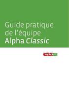 Couverture du livre « Le Guide Pratique De L'Equipe Alpha Classic » de  aux éditions Cours Alpha
