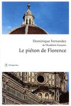 Couverture du livre « Le piéton de Florence » de Dominique Fernandez aux éditions Philippe Rey