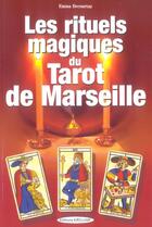 Couverture du livre « Les rituels magiques du tarot de marseille » de Emma Decourtay aux éditions Exclusif