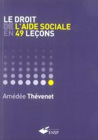 Couverture du livre « Le droit de l'aide sociale en 49 leçons » de Amedee Thevenet aux éditions Ehesp