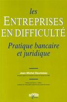 Couverture du livre « Les entreprises en difficulte - pratique bancaire et juridique » de Daunizeau J-M. aux éditions Revue Banque