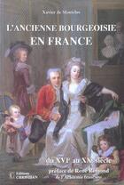 Couverture du livre « L'ancienne bourgeoisie en France du XVI au XX siècle » de Xavier De Montclos aux éditions Christian