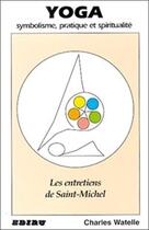 Couverture du livre « Yoga ; symbolisme pratique et spiritualite » de Charles Watelle aux éditions Ediru