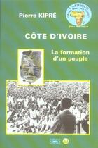 Couverture du livre « Cote d'ivoire : la formation d'un peuple » de Pierre Kipre aux éditions Sides