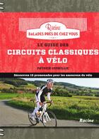 Couverture du livre « Le guide des circuits classiques à vélo » de Patrick Cornilie aux éditions Editions Racine