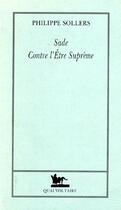 Couverture du livre « Sade contre l'être suprême » de Philippe Sollers aux éditions Quai Voltaire