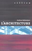 Couverture du livre « L'architecture » de Andrew Ballantyne aux éditions Infolio