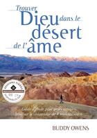 Couverture du livre « Trouver Dieu dans le désert de l'âme » de Buddy Owens aux éditions Motive Par L'essentiel