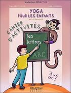 Couverture du livre « Yoga pour les enfants avec Namasté ; les lettres ; cahier d'activités » de France Hutchison aux éditions Beliveau