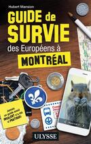 Couverture du livre « Guide de survie des Européens à Montréal (édition 2017) » de Collectif Ulysse aux éditions Ulysse