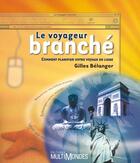 Couverture du livre « Le voyageur branché ; comment planifier votre voyage en ligne » de Gilles Belanger aux éditions Multimondes