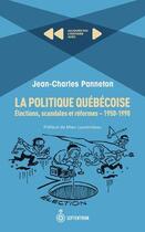 Couverture du livre « La politique québécoise : élections, scandales et réformes ; 1950-1990 » de Jean-Charles Panneton aux éditions Septentrion