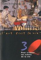 Couverture du livre « Edouard Vuillard ; pour croquer les scènes de la vie » de  aux éditions Musees Strasbourg