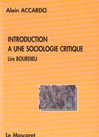 Couverture du livre « Introduction A Une Sociologie Critique » de Alain Accardo aux éditions Mascaret