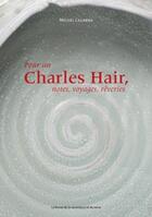 Couverture du livre « Pour un Charles Hair ; notes, voyages, rêveries » de Michel Cegarra aux éditions La Revue De La Ceramique Et Du Verre