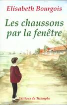 Couverture du livre « Les chaussons par la fenetre » de Elisabeth Bourgois aux éditions Triomphe