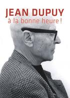 Couverture du livre « Jean Dupuy ; à la bonne heure » de Jean Dupuy aux éditions Semiose