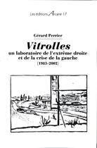 Couverture du livre « Vitrolles : un laboratoire de l'extrme-droite et de la crise de la gauche (1983-2002) » de Gerard Perrier aux éditions Arcane 17