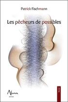 Couverture du livre « Les pêcheurs du possible » de Patrick Fischmann aux éditions Aluna