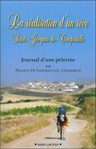 Couverture du livre « La réalisation d'un rêve ; Saint-Jacques-de-Compostelle ; journal d'une pèlerine » de De Ladurantaye aux éditions Lakshmi