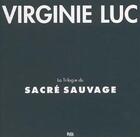 Couverture du livre « La Trilogie Du Sacre Sauvage » de Virginie Luc aux éditions By Us