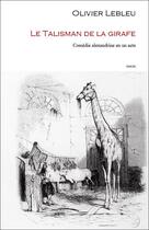 Couverture du livre « Le talisman de la girafe » de Olivier Lebleu aux éditions Editions Amok