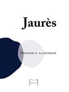 Couverture du livre « Discours à la jeunesse » de Jean Jaures aux éditions Editions Marcel