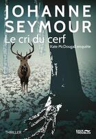 Couverture du livre « Le cri du cerf ; Kate McDougall enquête » de Seymour Johanne aux éditions Eaux Troubles