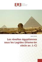 Couverture du livre « Les revoltes egyptiennes sous les lagides (iveme-ier siecle av. j.-c) » de Alvarez Lydia aux éditions Editions Universitaires Europeennes