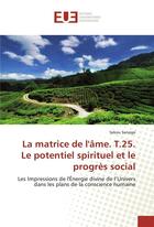 Couverture du livre « La matrice de l'âme t.25 ; le potentiel spirituel et le progrès social ; les impressions de l'énergie divine de l'univers dans les plans de la conscience humaine » de Sekou Sanogo aux éditions Editions Universitaires Europeennes