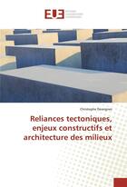 Couverture du livre « Reliances tectoniques, enjeux constructifs et architecture des milieux » de Desvignes Christophe aux éditions Editions Universitaires Europeennes